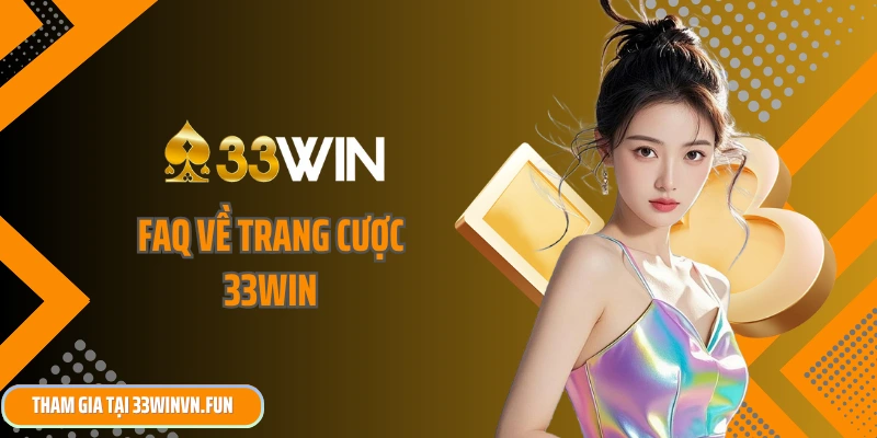 FAQ về trang cược 33win