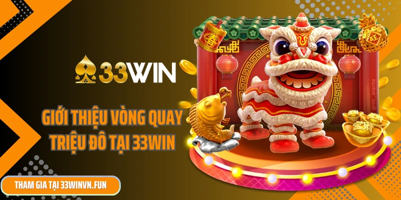Giới thiệu vòng quay triệu đô tại 33win