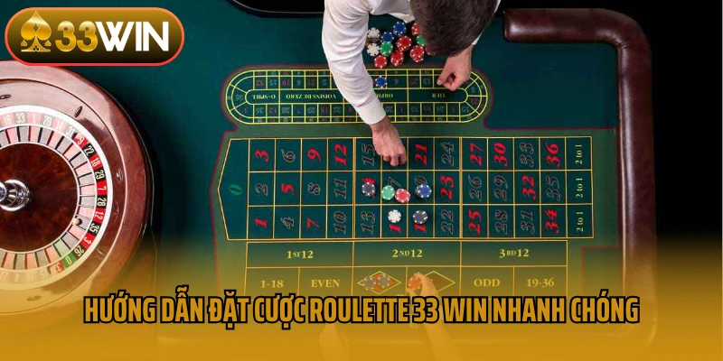 Hướng dẫn đặt cược Roulette 33 win nhanh chóng