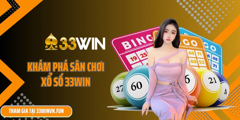 Khám phá sân chơi xổ số 33win 
