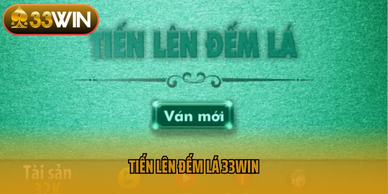 Tiến lên đếm lá 33Win