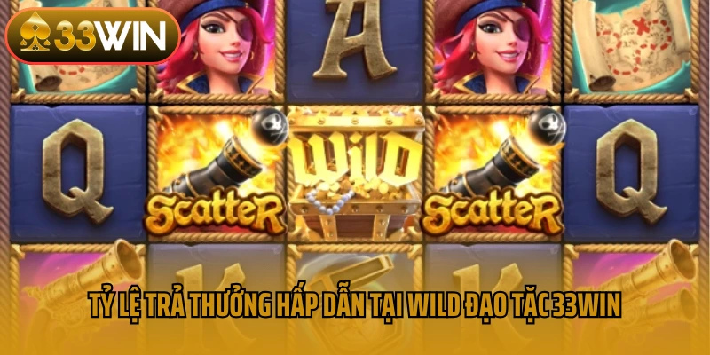 Tỷ lệ trả thưởng hấp dẫn tại Wild đạo tặc 33win